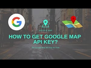 How to Get Google Map API Key?