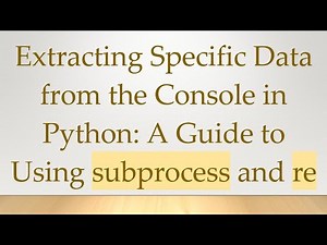Extracting Specific Data from the Console in Python: A Guide to Using subprocess and re