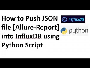 How to Push JSON [Allure-Report] into InfluxDB [ version greater than 1.8 ] using Python Script