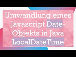 Umwandlung eines Javascript Date-Objekts in Java LocalDateTime