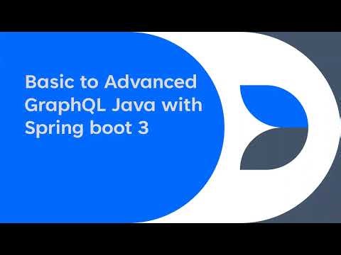 Basic to Advanced, learn Complete GraphQL Java API with latest Spring boot 3 and Spring for GraphQL