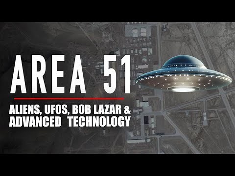 Area 51: Aliens, UFOs, Bob Lazar & Advanced Technology