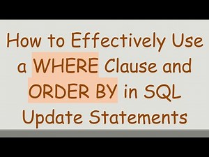 How to Effectively Use a WHERE Clause and ORDER BY in SQL Update Statements
