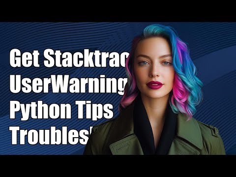 How to Get Stacktrace for UserWarning in Python: Troubleshooting Guide