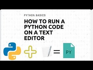Python Basics | How to run a code with a text editor.