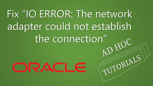 Fix Oracle "IO ERROR: The network adapter could not establish the connection" error - Ad Hoc Tutorials