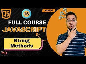 JavaScript Tutorial in Hindi #16 | String Methods (2025)