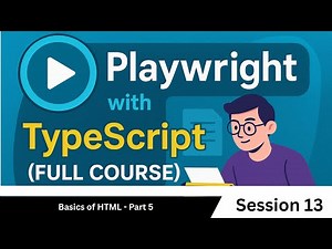 Basics of HTML - Part 5 | Playwright with TypeScript Tutorial (Session 13)