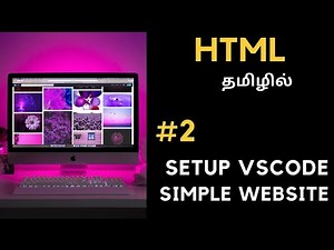 HTML - 2 | Setting up VS Code & Simple HTML Website | Tamil