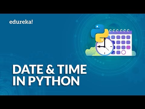 Date and Time in Python | datetime Module Explained | Python Tutorial for Beginners | Edureka