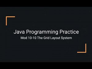 Java Practice Examples - Module 10-10 The Grid Layout System