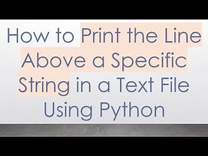 How to Print the Line Above a Specific String in a Text File Using Python