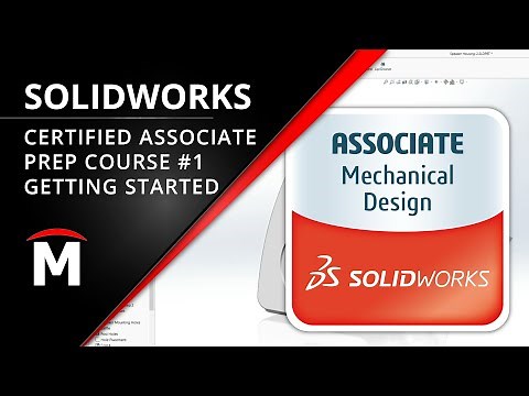 Certified SOLIDWORKS Associate (CSWA) Prep Course 1/5: Getting Started