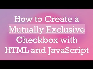 How to Create a Mutually Exclusive Checkbox with HTML and JavaScript