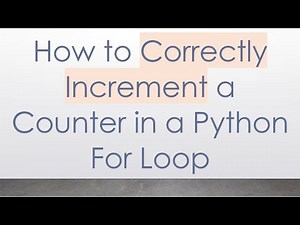 How to Correctly Increment a Counter in a Python For Loop