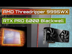 The Ultimate Workstation: Threadripper PRO 9995WX + 96GB RTX Pro 6000 Blackwell