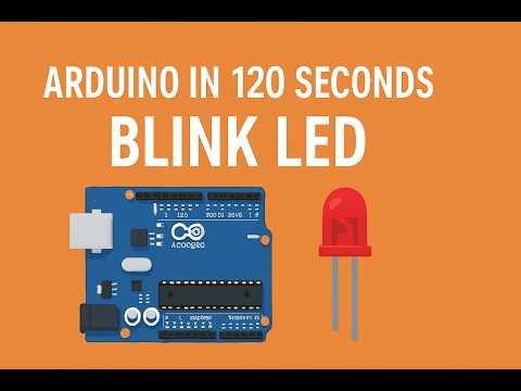Arduino Blink LED Tutorial in 120 Seconds Beginner Project