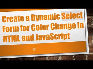 Create a Dynamic Select Form for Color Change in HTML and JavaScript