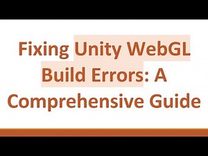 Fixing Unity WebGL Build Errors: A Comprehensive Guide