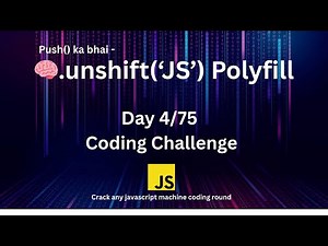 Day4 - Array Unshift Method Polyfill | 75 Days Javascript Machine Coding Challenge 🔥