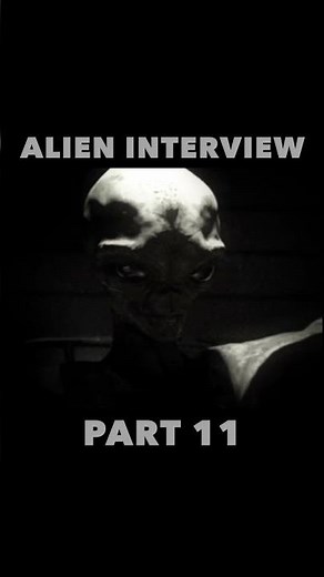 Alien Interview Part 11