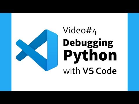 Video #4: Debugging Python with VS Code