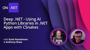 Deep .NET - Using AI Python Libraries in .NET Apps with Csnakes