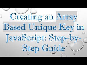 Creating an Array Based Unique Key in JavaScript: Step-by-Step Guide