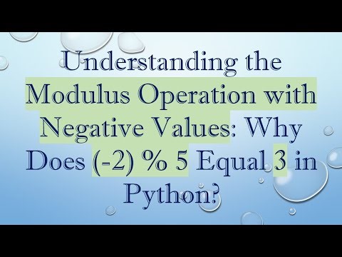 Understanding the Modulus Operation with Negative Values: Why Does (-2) % 5 Equal 3 in Python?