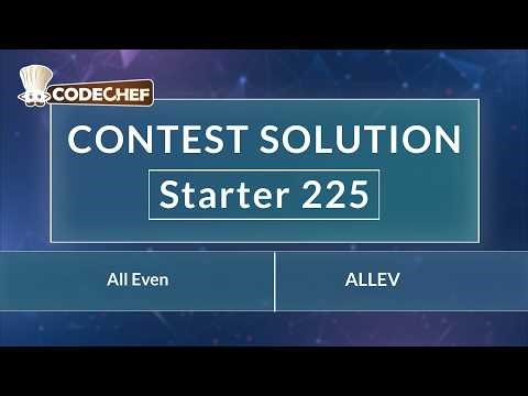 All Even | ALLEV | Starter 225 | CodeChef Official Solution