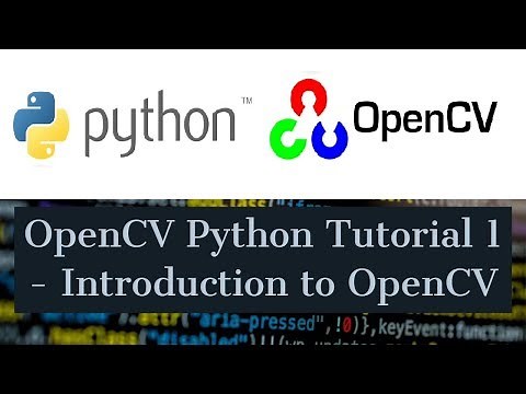OpenCV Python Tutorial For Beginners 1 - Introduction to OpenCV