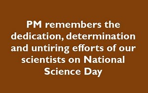 PM remembers the dedication, determination and untiring efforts of our scientists on National Science Day