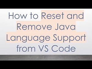 How to Reset and Remove Java Language Support from VS Code