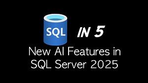 New AI Features in SQL Server 2025 - Azure SQL Dev Corner