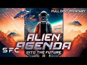 Do Aliens Have a Plan for Earth? | Alien Agenda: Into the Future | Full Documentary