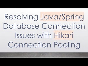 Resolving Java/Spring Database Connection Issues with Hikari Connection Pooling