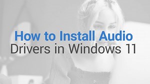 How to Install Audio Drivers in Windows 11