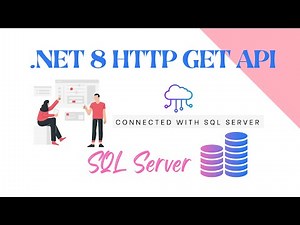 .NET 8 Core Web API with SQL Server. Learn to create Http Get API in .NET