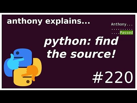 finding python source code and docs (beginner) anthony explains #220