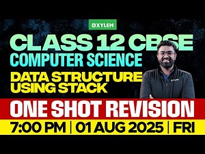 Class 12 CBSE Computer Science | Data Structure Using Stack | One Shot Revision | Xylem 12 CBSE