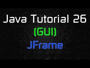 Java Tutorial 26 (GUI) - Creating a Simple Window (JFrame)