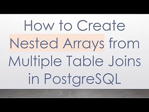 How to Create Nested Arrays from Multiple Table Joins in PostgreSQL