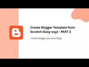 How to Create Blogger Template from Scratch (Easy Way) | Blogger Template Tutorial Part 3