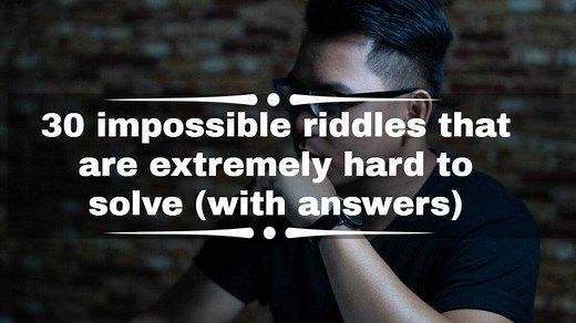 50  impossible riddles that are extremely hard to solve (with answers)