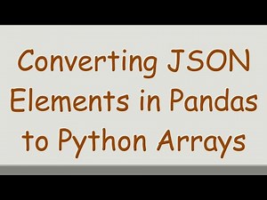 Converting JSON Elements in Pandas to Python Arrays