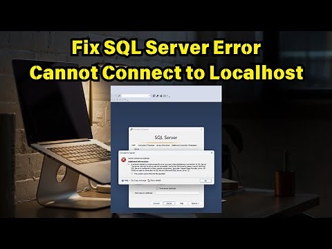 Fix SQL Server Error Cannot Connect to Localhost