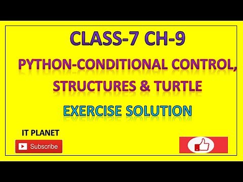 CLASS 7: CH-9 :PYTHON- CONDITIONAL CONTROL, STRUCTURE & TURTLE EXERCISE SOLUTION
