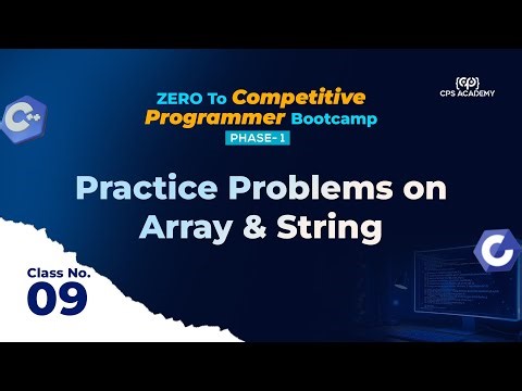 Class-9: Practice Problems on Array & String Practice | CPS Academy CP Free Bootcamp