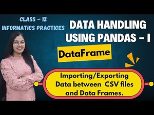 Import and Export Data between CSV Files and DataFrame | Class 12 Informatics Practices (065)