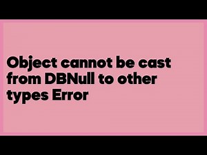 Object cannot be cast from DBNull to other types Error (2 answers)